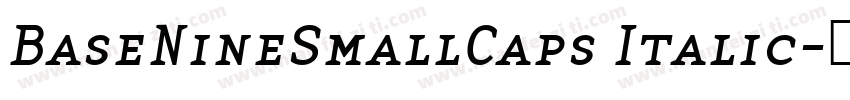 BaseNineSmallCaps Italic字体转换